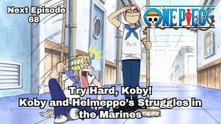 ONE PIECE  Episode 68 preview  Try Hard Koby Koby and Helmeppo’s Struggles in the Marines