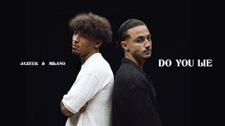 Jazeek x Milano - Do you lie Official Video