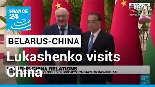 Belarus-China relations Alexander Lukashenko visits China • FRANCE 24 English