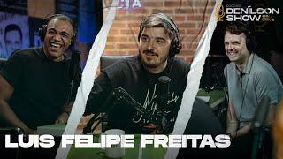 LUÍS FELIPE FREITAS  Podcast Denílson Show #50