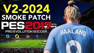 PES 2017  SMOKE PATCH 2024 UPDATE V3  22924  PC