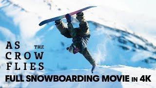 As the Crow Flies  Full Snowboarding Movie 4K