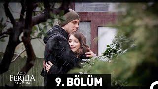 Adını Feriha Koydum 9. Bölüm