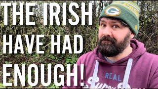 The Irish Have Had Enough