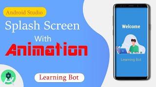 How to Create Animated Splash Screen in android studioLearning bot