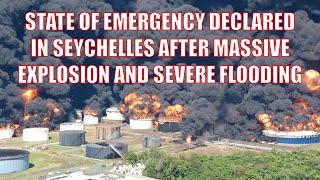 Seychelles Explosion and Flooding  State of Emergency Declared