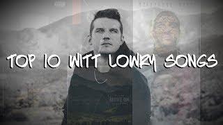 Top 10 Witt Lowry Songs Of All Time