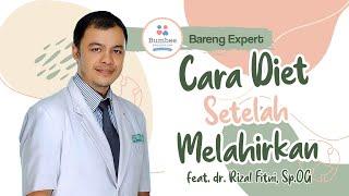 CARA DIET SETELAH MELAHIRKAN feat. dr. Rizal Fitni Sp.OG
