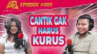 “GUE GENDUT AJA CANTIK APALAGI KURUS” #009 ABILITY PODCAST