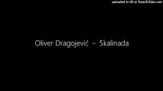 Oliver Dragojević  -  Skalinada