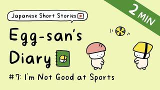 Japanese Short Stories for Beginner Egg-sans Diary  ep.7 Im Not Good at Sports  +Free PDF