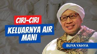 Ciri-Ciri Keluarnya Air Mani  Buya Yahya