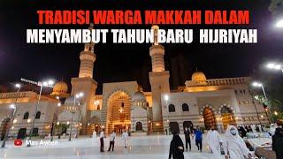 INI YG DILAKUKAN WARGA MAKKAH KETIKA MENYAMBUT MALAM TAHUN BARU ISLAM 1443 HIJRIYAH