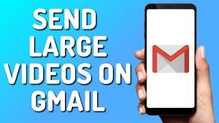 How to Send Large Videos on Gmail Quick 2024