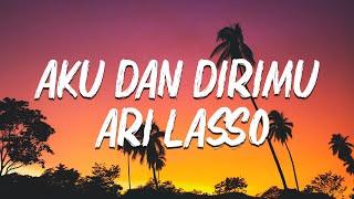 AKU DAN DIRIMU  - ARI LASSO   LIRIK VIDEO 