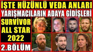 Survivor All Star 2022 Yarışmacılarının Hüzünlü Vedaları Survivor Adasına Gidiş Anları Kim Ne Dedi