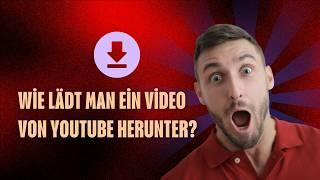 Wie lädt man ein Video von YouTube herunter?  Wie lädt man ein Video herunter?