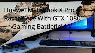 Huawei Matebook x Pro + Razer Core eGPU Gaming Battlefield V