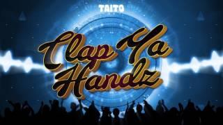 TAITO - Clap Ya Handz Original Mix