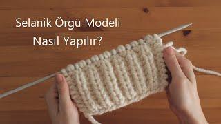 Örgü Teknikleri- Selanik Örgü Modeli Nasıl Yapılır?  Knitting Techniques