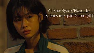 All Sae-ByeokPlayer 67 Scenes  Squid Game4K ULTRA HD