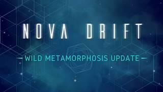 Nova Drift - Wild Metamorphosis Update