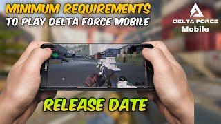 Can your Device Run Delta Force Mobile  Release date