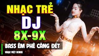 TOP NHẠC TRẺ REMIX 8X 9X HAY NHẤT 2023 - Nhạc Sàn Vũ Trường DJ Gái Xinh Chấn Động ▶ Phê Căng Đét