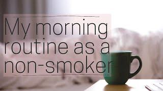 How My Morning Routine Changed After Quitting Smoking