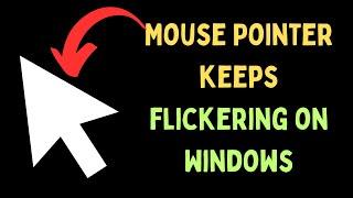 How to Fix Mouse Pointer Keeps Flickering on Windows 11