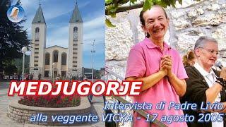 INCONTRO CON VICKA VEGGENTE DI MEDJUGORJE - a cura di P.LIVIO - Agosto 2005