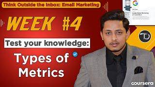 Week 4  Test Your Knowledge Types of Metrics  Think Outside the Inbox Email Marketing  Coursera