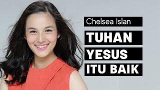 Chelsea Islan  TUHAN YESUS ITU BAIK