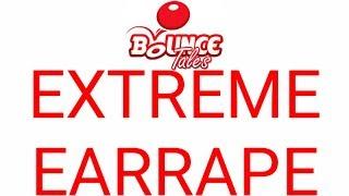 EXTREME EARRAPE  BOUNCE TALES