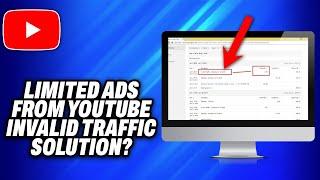 Limited Ads From Youtube Invalid Traffic Solution 2024 - Easy Fix