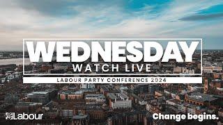 Watch LIVE Wednesday at Labour Party Conference 2024