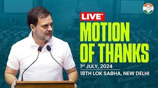 LIVE Motion of Thanks  18th Lok Sabha  Rahul Gandhi