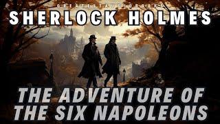 ️Sherlock Holmes The Adventure of the Six Napoleons - FULL AudioBook   GreatestAudioBooks