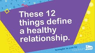 These 12 things define a healthy relationship.