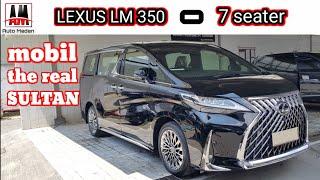 LEXUS LM 350 SEVEN SEATER - mobil sultan