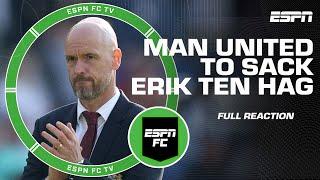 FULL REACTION Manchester United set to sack Erik ten Hag  ESPN FC