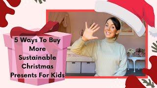 5 WAYS TO BUY MORE SUSTAINABLE CHRISTMAS PRESENTS FOR KIDS  Eco-friendly Christmas Presents