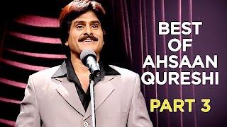 Best Of Ahsaan Qureshi  Part 3  B4U Comedy