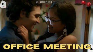 Ullu web series  Office Meeting  love  Romance