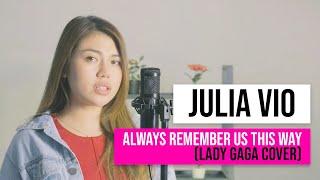 Julia Vio Cover - Always Remember Us This Way Lady Gaga I Cover Version
