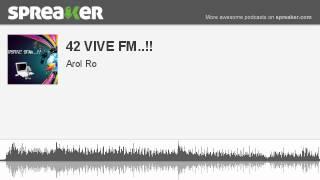 42 VIVE FM.. parte 3 de 3 hecho con Spreaker