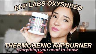 EHP LABS OXYSHRED THERMOGENIC FAT BURNER  Everything You Need To Know  Does It Really Work?