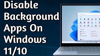How to Disable Turn-Off Background Apps on Windows 11  Optimize Performance by Disabling Apps