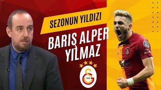 Fırat Günayer - Sezonun Yıldızı Tartışmasız Barış Alper Yılmaz  Galatasaray Yorumları 