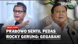 Prabowo Subianto Sentil Pedas Rocky Gerung Soal Bajingan Tolol Pak Jokowi Bekerja untuk Rakyat